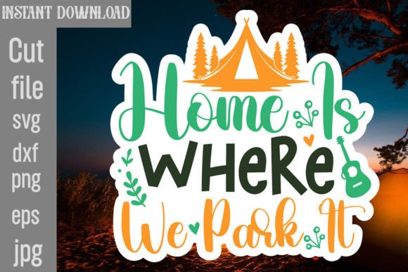 Home is Where We Park It SVG Cut File: A Versatile Crafting Essential for Camping Enthusiasts