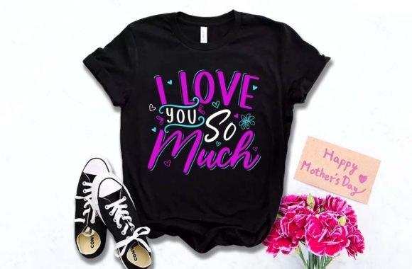 I Love You Mother's Day T Shirt: A Strategic Approach to Design and Gifting