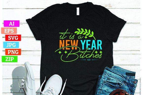 It is a New Year Bitches. Meets Probably Late For Something: A Bold T-Shirt Design for Print On Demand Success