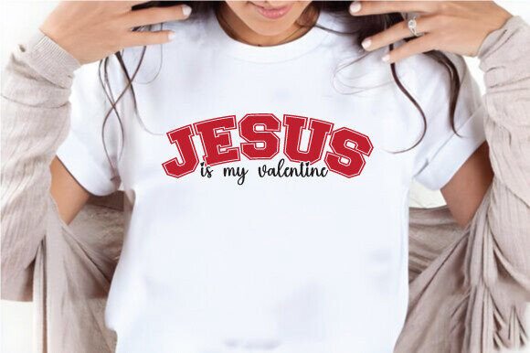 Jesus is My Valentine SVG for Thoughtful Projects