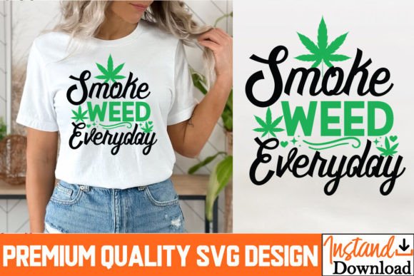 Smoke Weed Everyday SVG Designs: A Practical Guide to Cannabis SVG Bundles for T-Shirts, Crafts, and More